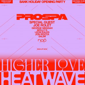 Higher Love with PROSPA - Nao Opening Party